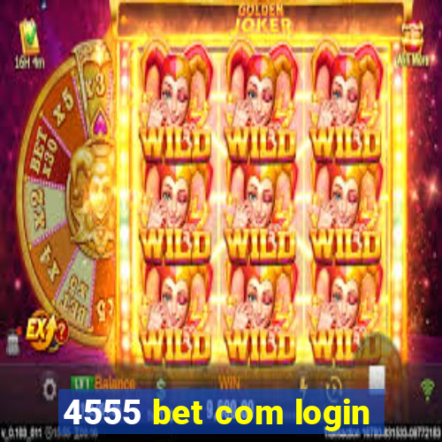 4555 bet com login